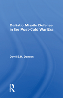 Ballistic Missile Defense in the Post-Cold War Era 0367166895 Book Cover