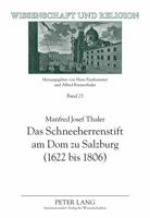 Das Schneeherrenstift Am Dom Zu Salzburg (1622 Bis 1806): Ein Beitrag Zur Nachtridentinischen Kirchenreform 3631606028 Book Cover