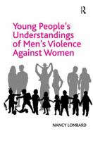 Young People's Understandings of Men's Violence Against Women 0367599066 Book Cover