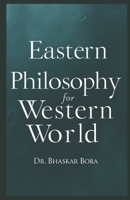 Eastern Philosophy for Western World (Spirituality & Metaphysics) B0DPQBSNQZ Book Cover