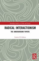 Radical Interactionism: The Underground Papers (Routledge Studies in Crime and Society) 1032220147 Book Cover