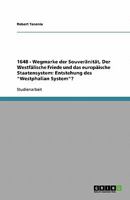 1648 - Wegmarke der Souveränität, Der Westfälische Friede und das europäische Staatensystem: Entstehung des "Westphalian System"? 3638932087 Book Cover