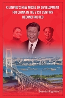 Xi Jinping's New Model of Development for China in the 21st Century Deconstructed 9769740411 Book Cover