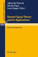 Banach Space Theory and its Applications: Proceedings of the First Romanian GDR Seminar Held at Bucharest, Romania, August 31 - September 6, 1981 (Lecture Notes in Mathematics) 3540122982 Book Cover