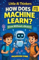 How Does a Machine Learn? (Little AI Thinkers) B0GFCGFH7D Book Cover