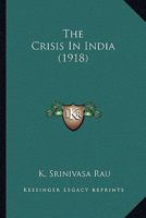 The Crisis in India 0548885176 Book Cover