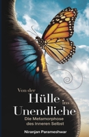 Von der Hülle ins Unendliche: Die Metamorphose des inneren Selbst (German Edition) B0DYJKBXS9 Book Cover