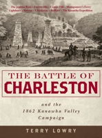 The Battle of Charleston and the 1862 Kanawha Valley Campaign 0966453484 Book Cover