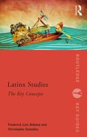 Latinx Studies: The Key Concepts (Routledge Key Guides) 1138088447 Book Cover