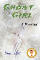Ghost Girl : A Mystery 1733955844 Book Cover