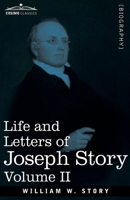 Life and Letters of Joseph Story, Vol. II (in Two Volumes): Associate Justice of the Supreme Court of the United States and Dane Professor of Law at Harvard University 164679222X Book Cover