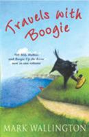 Travels With Boogie: 500 Mile Walkies and Boogie Up the River in One Volume 0099503123 Book Cover