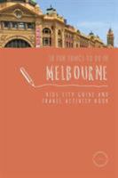 50 Fun Things To Do in Melbourne: Kids City Guide and Travel Activity Book 0648121518 Book Cover