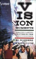 Vision Moments: Creating Lasting Truths in the Lives of Your Students (Truthquest) 0805427252 Book Cover