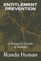 ENTITLEMENT PREVENTION: A Manual for Parents & Students B08L2F49WS Book Cover