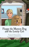 Floppy the Mystery Dog and the Lonely Girl 1543227805 Book Cover