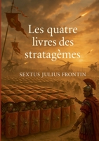 Les quatre livres des stratagèmes: Les secrets de la stratégie militaire romaine révélés 2322596574 Book Cover