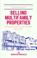 Selling Multifamily Properties: The Ultimate Guide on How Maximize Your Profits B084DGFH2S Book Cover