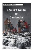 Travels With Sheila: Sheila's Guide to Cambodia 1482715090 Book Cover