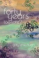 Forty Years too Late? 1088189660 Book Cover