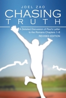 Chasing Truth: A Detailed Discussion of Paul's Letter to the Romans Chapters 1-8 1543448860 Book Cover