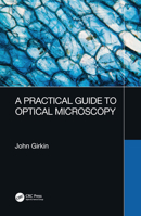 A Practical Guide to Optical Microscopy 1138065064 Book Cover