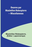 Oeuvres par Maximilien Robespierre - Miscellaneous 9357961232 Book Cover