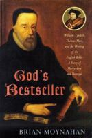 God's Bestseller: William Tyndale, Thomas More, and the Writing of the English Bible---A Story of Martyrdom and Betrayal 0312314868 Book Cover