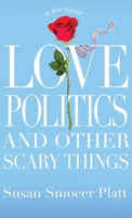 Love, Politics, and Other Scary Things: A Memoir 1954805810 Book Cover