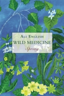 Wild Medicine - Spring 1911597698 Book Cover