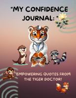HEAR ME ROAR JOURNAL "EMPOWERING QUOTES" By THE TIGER DOCTOR B0DV3X2JBQ Book Cover
