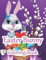 Easter Bunny Coloring Book: This book contains beautiful Easter coloring books for kids and toddlers, 4-6 year olds, a fun coloring book with Easter eggs, beautiful rabbits, flowers and much more. B09TF6NP6F Book Cover