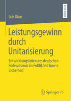 Leistungsgewinn Durch Unitarisierung: Entwicklungslinien Des Deutschen Föderalismus Im Politikfeld Innere Sicherheit 3658409266 Book Cover