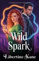 Wild Spark: An Enemies to Lovers Paranormal Romance (Crossroads Agency) B0GSFD58XJ Book Cover