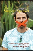 The Suspect Speaker: The frustrations and the blessings of life with aphasia 0473566249 Book Cover