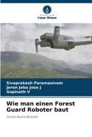 Wie man einen Forest Guard Roboter baut (German Edition) 6209912419 Book Cover