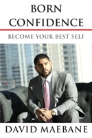 Born Confidence: Become Your Best Self 0578347067 Book Cover