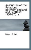 An Outline of the Relations Between England and Scotland 9359325414 Book Cover