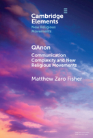 QAnon: Communication Complexity and New Religious Movements (Elements in New Religious Movements) 1009705121 Book Cover