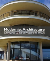 Modernist Architecture: International Concepts Come to Britain 1785006193 Book Cover