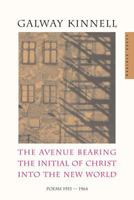 The Avenue Bearing the Initial of Christ into the New World: Poems: 1953-1964 0618219129 Book Cover