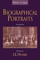 Britain and Japan: Biographical Portraits, Vol. III (Biographical Portraits) 1873410891 Book Cover