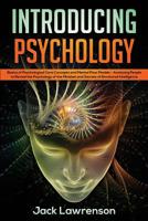 Introducing Psychology: Basics of Psychological Core Concepts and Mental Flow Models - Analyzing People to Reveal the Psychology of the Mindset and Secrets of Emotional Intelligence 1075463637 Book Cover