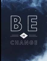 Be The Change: Smoke Styled Positive Spiritual Goodness Kindness Lined Notebook - 120 Pages 8.5x11 Composition 1671719794 Book Cover