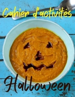 Cahier d'activités halloween: Id�e cadeau fille gar�on, Coloriages, jeu des diff�rences, labyrinthes, Activit�s effrayantes..... B08KSMB9X5 Book Cover