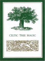 Celtic Tree Magic 1881098133 Book Cover