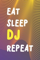 Eat Sleep DJ Repeat: Funny Blank Songbook Playlist & Setlist Log Book for DJs, Musicians, Artists - Novelty Gift For Music Lovers and Fans - Blank Notebook To Keep Track of Favorite Songs (6 x 9 120 P 1673839649 Book Cover