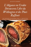 L'élégance en Croûte Découvrez l'Art du Wellington et des Plats Raffinés (French Edition) 1836876181 Book Cover