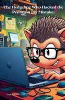 The Hedgehog Who Hacked the Pentagon (By Mistake) B0F4LTYS9S Book Cover