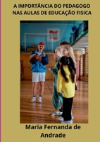 A Importancia Do Pedagogo Nas Aulas De Educa o (Portuguese Edition) 6501032857 Book Cover